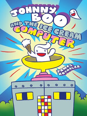 cover image of Johnny Boo and the Ice Cream Computer